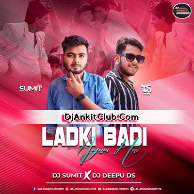 Ladki Badi Anjani Hai - (Official Hindi Love Dance Bass Remix 2022) Dj Sumit x Dj Deepu DS Production